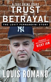Trust and Betrayal: The Levit Fernandini Story cover image cdn