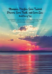 Moonpies, Fireflies, Some Twisted Dreams, Some Truth, and Some Lies: Book One of Two cover image cdn