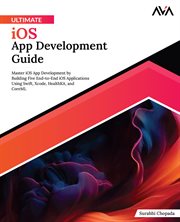 Ultimate Ios App Development Guide : Master iOS App Development by Building Five End-to-End iOS Applications Using Swift, Xcode, Healthki cover image cdn