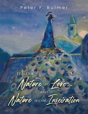 It Is Our Nature to Love... and Nature Is Our Inspiration cover image cdn