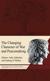 The Changing Character of War and Peacemaking : Papers from the 2023 Conference on the Resolution of Intractable Conflict (CRIC 2023) held at Harris cover image cdn