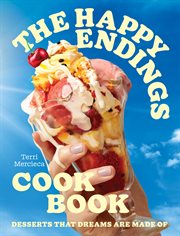 The Happy Endings Cookbook: Desserts That Dreams Are Made Of cover image cdn