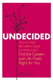 Undecided : How to Ditch the Endless Quest for Perfect and Find the Career -- and Life --That's Right for You cover image cdn