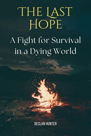 The Last Hope : A Fight for Survival in a Dying World cover image cdn