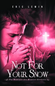 Not for Your Snow 2 : For Marriages and Marriage-Aspirants cover image cdn