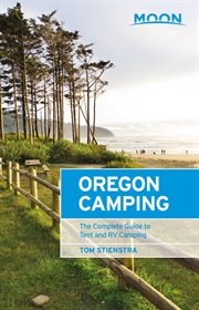Moon Oregon Camping : The Complete Guide to Tent and RV Camping cover image cdn