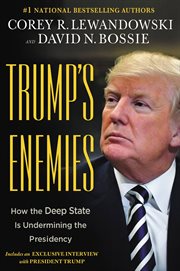 Trump's Enemies : How the Deep State Is Undermining the Presidency cover image cdn