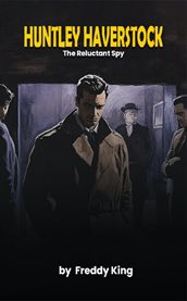 Huntley Haverstock : The Reluctant Spy cover image cdn