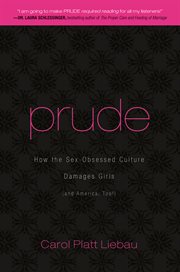 Prude : How the Sex-Obsessed Culture Damages Girls (and America, Too!) cover image cdn