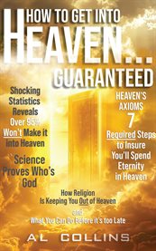 How to get into Heaven... Guaranteed cover image cdn