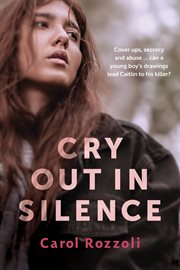 Cry Out in Silence : Cover Ups, Secrecy and Abuse. Can a Young Boy's Drawings Lead Caitlin Use to His Killer? cover image cdn