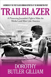Trailblazer : A Pioneering Journalist's Fight to Make the Media Look More Like America cover image cdn