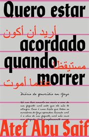 Quero Estar Acordado Quando Morrer : Diário Do Genocídio Em Gaza cover image cdn