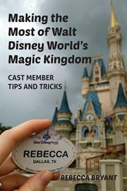Making the Most of Walt Disney World's Magic Kingdom: Cast Member Tips and Tricks cover image cdn