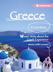 Greece, a Love Story : Women Write about the Greek Experience cover image cdn