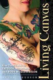 Living Canvas : Your Total Guide to Tattoos, Piercings, and Body Modification cover image cdn