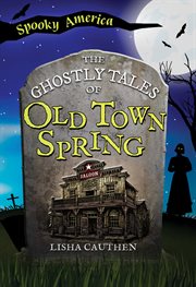 The Ghostly Tales of Old Town Spring cover image cdn