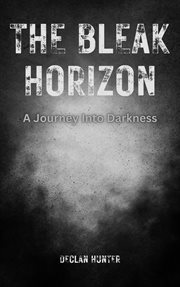 The Bleak Horizon : A Journey Into Darkness cover image cdn