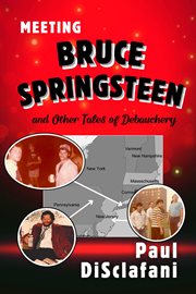 Meeting Bruce Springsteen ... and Other Tales of Debauchery cover image cdn