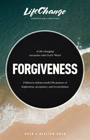 Forgiveness : A Bible Study on Releasing Wrongs and Restoring Relationships cover image cdn