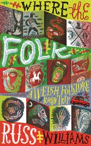 Where the Folk : A Welsh Folklore Road Trip cover image cdn