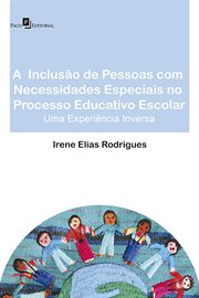 A Inclusão De Pessoas Com Necessidades Especiais No Processo Educativo Escolar : Uma Experiência Inversa cover image cdn