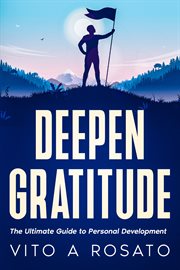 Deepen Gratitude : The Ultimate Guide to Personal Development cover image cdn