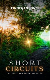 Short Circuits : Electric and Eccentric Tales cover image cdn