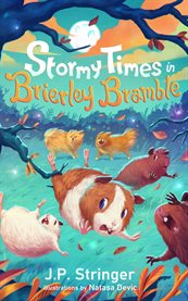 Stormy Times in Brierley Bramble : A Third Tale of Guinea Pigs, Nature and Magic cover image cdn