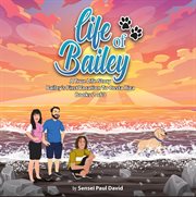 Life of Bailey a True Life Story : Bailey's First Vacation to Costa Rica Book 2 of 3 cover image cdn