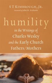 Humility in the Writings of Charles Wesley and the Early Church Fathers/Mothers cover image cdn