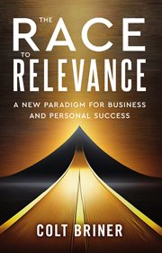 The Race to Relevance : A New Paradigm for Business and Personal Success cover image cdn