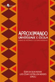 Aproximando Universidade E Escola : Ensino De Histórias E Culturas Indígenas cover image cdn