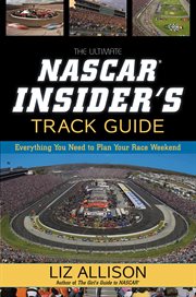 The Ultimate NASCAR Insider's Track Guide : Everything You Need to Plan Your Race Weekend cover image cdn