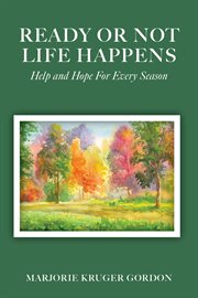 Ready or Not Life Happens : Help and Hope for Every Season cover image cdn