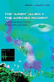 The Arecibo Incident : The Puerto Rican Trench, Ufos/uaps and Usos cover image cdn