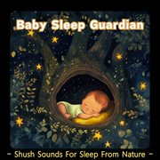 Baby Sleep Guardian：shush Sounds for Sleep From Nature cover image cdn