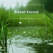 Silent Forest Brown Noise for Deep Relaxation cover image cdn