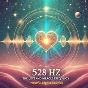 528 Hz the Love and Miracle Frequency cover image cdn