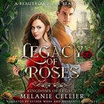 Legacy of Roses : A Beauty and the Beast Tale cover image cdn