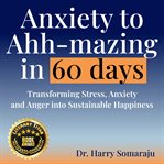Anxiety to Ahh-Mazing in 60 Days cover image cdn