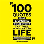 100 Quotes About Owning Your Story That Will Transform Your Life cover image cdn