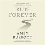 Run Forever : Your Complete Guide to Healthy Lifetime Running cover image cdn