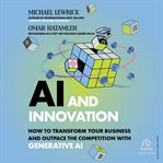 Ai & Innovation : How to Transform Your Business and Outpace the Competition With Generative Ai cover image cdn