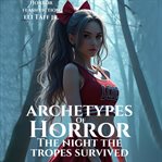 Archetypes of Horror: The Night the Tropes Survived cover image cdn