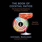 The Book of Cocktail Ratios : The Surprising Simplicity of Classic Cocktails cover image cdn