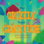 How Grizzly Found Gratitude cover image cdn