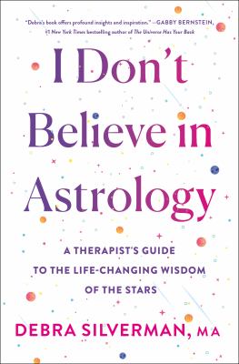 I don't believe in astrology : a therapist's guide to the life-changing wisdom of the stars  cover image cdn