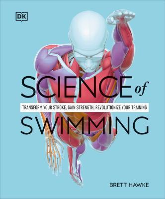 Science of swimming : transform your stroke, gain strength, revolutionize your training  cover image cdn