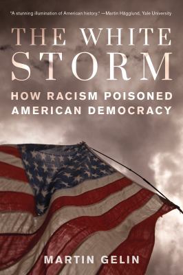 The white storm : how racism poisoned American democracy  cover image cdn